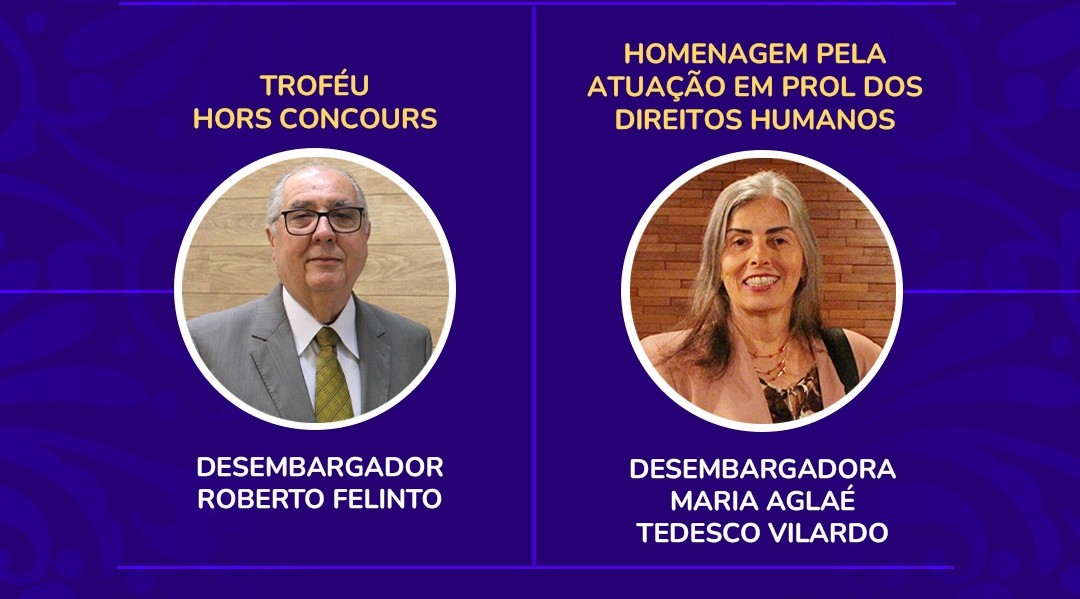 Desembargador Roberto Felinto será Hors Concours do Prêmio AMAERJ; cerimônia homenageará desembargadora Maria Aglaé Tedesco pela atuação em prol dos direitos humanos